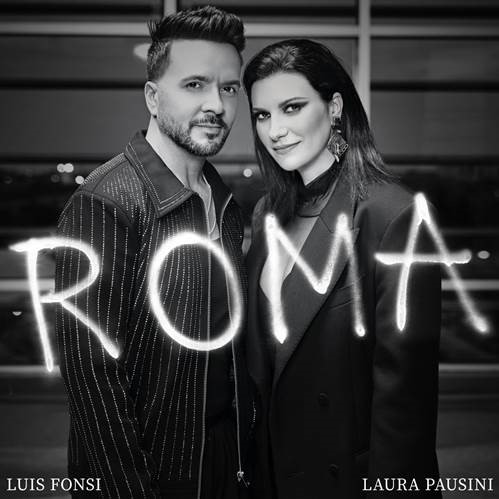 LUIS FONSI, LAURA PAUSINI  “ROMA” & PRE-ORDEN ALBUM “EL VIAJE”
